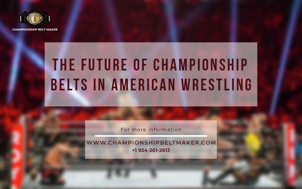 The Future of Championship Belts in American Wrestling